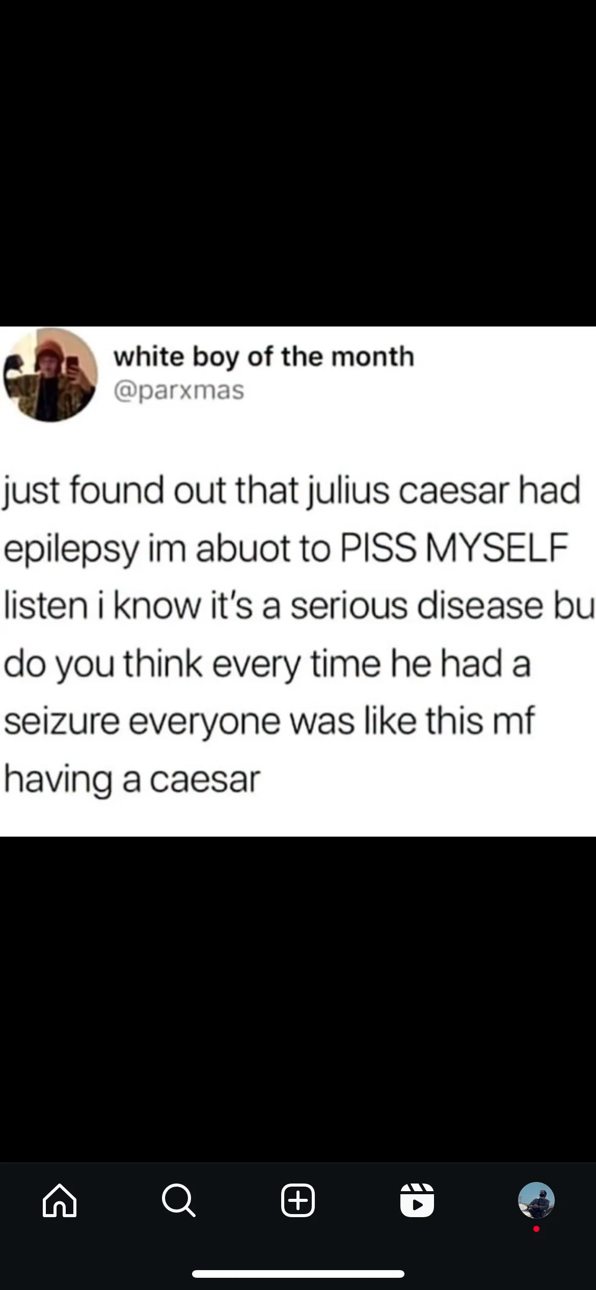 Screenshot of a tweet joking that whenever Julius Caesar had an epileptic seizure, people said he was having a caesar