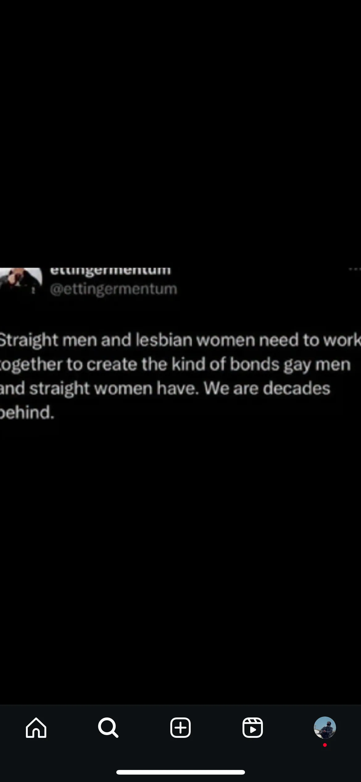 Screenshot of a tweet: Straight men and lesbian women need to work together to create the kind of bonds gay men and straight women have. We are decades behind.